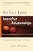 Perfect Love, Imperfect Relationships: Healing the Wound of the Heart