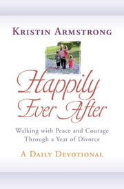 Happily Ever After: Walking with Peace and Courage Through a Year of Divorce used book depot