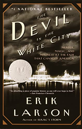 The Devil in the White City: Murder, Magic, and Madness at the Fair That Changed America [Paperback] Erik Larson