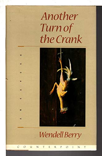 Another Turn of the Crank: Essays Berry, Wendell