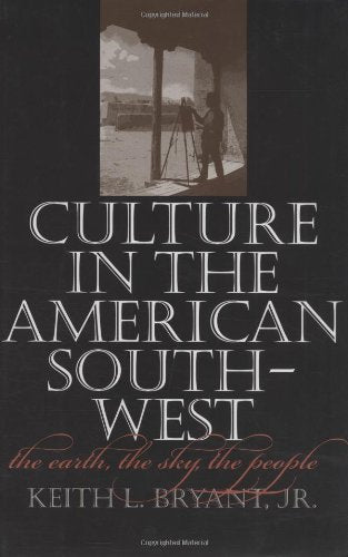 Culture in the American Southwest: The Earth, the Sky, the People (Tarleton State University Southwestern Studies in the Humanities) used book depot