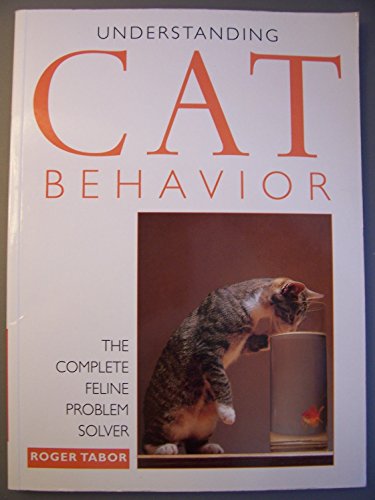 Understanding Cat Behavior: The Complete Feline Problem Solver Tabor, Roger