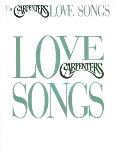 The Carpenters  Love Songs: PianoVocalChords Carpenters, The