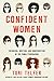 Confident Women: Swindlers, Grifters, and Shapeshifters of the Feminine Persuasion