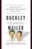 Buckley and Mailer: The Difficult Friendship That Shaped the Sixties