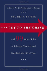 Cut to the Chase: and 99 Other Rules to Liberate Yourself and Gain Back the Gift of Time used book depot