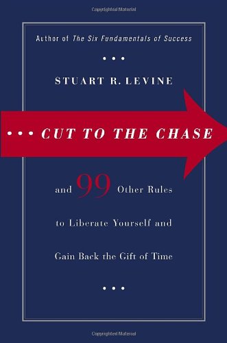 Cut to the Chase: and 99 Other Rules to Liberate Yourself and Gain Back the Gift of Time used book depot