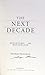 The Next Decade: Where We've Been . . . and Where We're Going