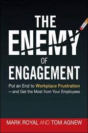 The Enemy of Engagement: Put an End to Workplace Frustration--and Get the Most from Your Employees used book depot