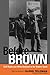 Before Brown: Civil Rights and White Backlash in the Modern South [Paperback] Feldman, Glenn and Sullivan, Patricia