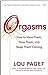 Orgasms: How to Have Them, Give Them, and Keep Them Coming [Paperback] Paget, Lou