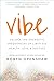 Vibe: Unlock the Energetic Frequencies of Limitless Health, Love & Success