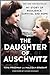 The Daughter of Auschwitz: My Story of Resilience, Survival and Hope [Paperback] Friedman, Tova; Brabant, Malcolm and Kingsley, Ben