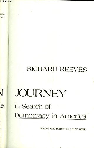 American Journey: Traveling With Tocqueville in Search of Democracy in America Reeves, Richard