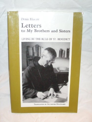 Letters to My Brothers and Sisters: Living by the Rule of St Benedict Huerre, Denis and Houedard, Sylvester