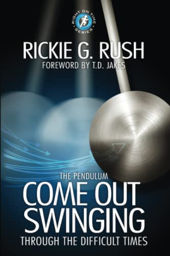 The Pendulum: Come Back Swinging Through the Difficult Times Right on Time [Paperback] Rush, Rickie and Jakes, Bishop TD