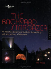 The Backyard Stargazer: An Absolute Beginner's Guide to Skywatching With and Without a Telescope used book depot