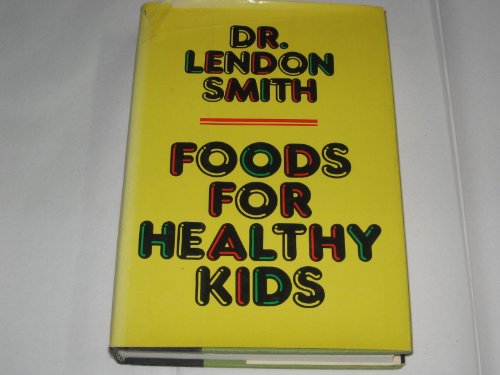 Foods for Healthy Kids Smith, Lendon H