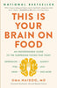 This Is Your Brain on Food: An Indispensable Guide to the Surprising Foods that Fight Depression, Anxiety, PTSD, OCD, ADHD, and More