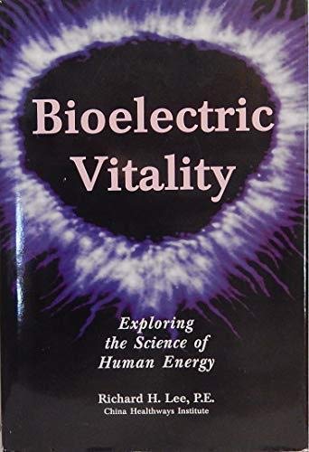 Bioelectric vitality: Exploring the science of human energy Lee, Richard H