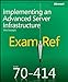 Exam Ref 70414 Implementing an Advanced Server Infrastructure MCSE [Paperback] Suehring, Steve