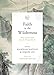 Faith in the Wilderness: Words of Exhortation from the Chinese Church [Paperback] Nation, Hannah; Liu, Simon; Keller, Tim and Keller, Timothy