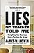 Lies My Teacher Told Me: Everything Your American History Textbook Got Wrong [Paperback] Loewen, James W