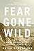 Fear Gone Wild: A Story of Mental Illness, Suicide, and Hope Through Loss [Hardcover] Stoecklein, Kayla and Lysa TerKeurst