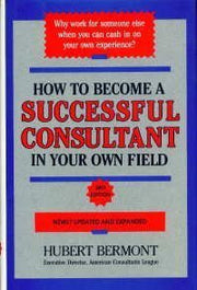 How to Become a Successful Consultant in Your Own Field, 3rd Edition used book depot