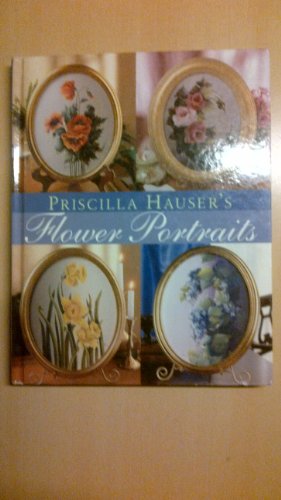 Priscilla Hausers Flower Portraits Hauser, Priscilla