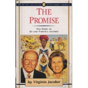 The Promise: The Story of Ed and Virginia Jacober (The Jaffray Collection of Missionary Portraits) used book depot