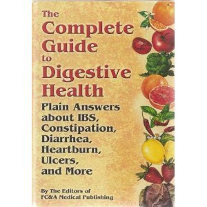 The Complete Guide To Digestive Health: Plain Answers About Ibs, Constipation, Diarrhea, Heartburn, Ulcers, and More used book depot