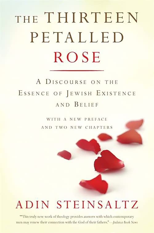 The Thirteen Petalled Rose: A Discourse On The Essence Of Jewish Existence And Belief [Paperback] Steinsaltz, Adin