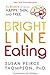 Bright Line Eating: The Science of Living Happy, Thin and Free Thompson PHD, Susan Peirce and Robbins, John