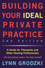 Building Your Ideal Private Practice: A Guide for Therapists and Other Healing Professionals
