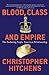 Blood, Class and Empire: The Enduring AngloAmerican Relationship Nation Books [Paperback] Hitchens, Christopher