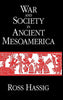 War and Society in Ancient Mesoamerica [Hardcover] Hassig, Ross