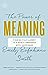 The Power of Meaning: Finding Fulfillment in a World Obsessed with Happiness [Paperback] Esfahani Smith, Emily