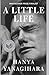 [0804172706] [9780804172707] A book A Little Life Yanagihara Paperback 2016 [Paperback]