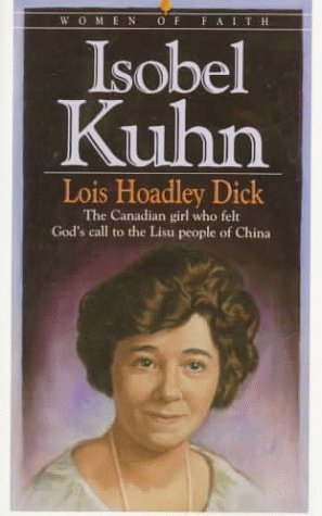 Isobel Kuhn: The Canadian Girl Who Felt God's Call to the Lisu People of China used book depot