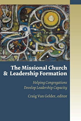 The Missional Church and Leadership Formation: Helping Congregations Develop Leadership Capacity Missional Church Series MCS [Paperback] Van Gelder, Craig