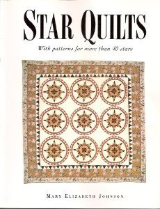 Star Quilts: With Patterns for More Than 40 Stars Huff, Mary Elizabeth Johnson; Woods, Janine; Jamieson, Mac and Moore, Ric