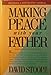 Making Peace With Your Father With StepByStep Journal Stoop, David A and Stoop, David