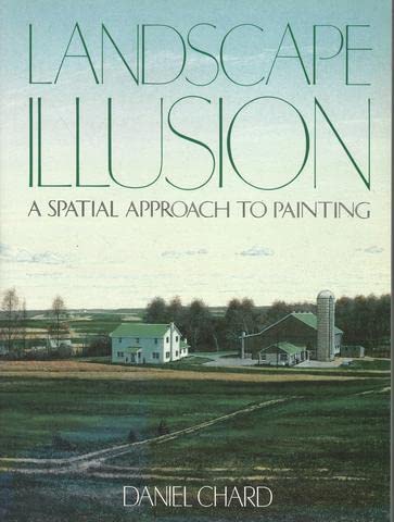 Landscape Illusion: A Spatial Approach to Painting Chard, Daniel