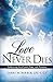 Love Never Dies: Embracing Grief with Hope and Promise [Paperback] Ct, Larry M Barber LpcS