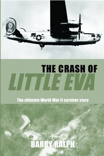The Crash of Little Eva, The Ultimate World War II Survivor Story