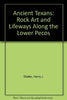 Ancient Texans: Rock Art and Lifeways Along the Lower Pecos Shafer, Harry J and Zintgraff, Jim