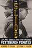 The Slide: Leyland, Bonds, and the Star-Crossed Pittsburgh Pirates (The Library of Pittsburgh Sports History)