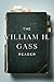 The William H. Gass Reader