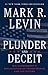 Plunder and Deceit: Big Governments Exploitation of Young People and the Future [Paperback] Levin, Mark R